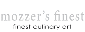 Mozzer's Finest - finest culinary art